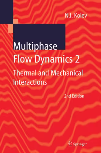 خرید و دانلود نسخه کامل کتاب Multiphase Flow Dynamics 2: Thermal and Mechanical Interactions , 2nd Edition