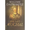 کتاب The Last Mughal اثر William Dalrymple انتشارات Bloomsbury