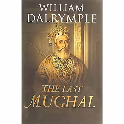 کتاب The Last Mughal اثر William Dalrymple انتشارات Bloomsbury