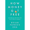 کتاب How Money Got Free اثر Brian Patrick Eha انتشارات Oneworld Publications