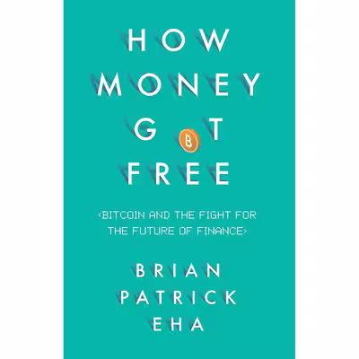 کتاب How Money Got Free اثر Brian Patrick Eha انتشارات Oneworld Publications