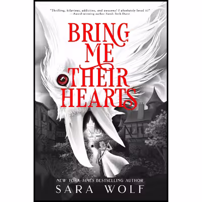 کتاب Bring Me Their Hearts  اثر Sara Wolf انتشارات Entangled Teen