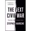 کتاب The Next Civil War: Dispatches from the American Future اثر Stephen Marche انتشارات Avid Reader Press / Simon &amp; Schuster