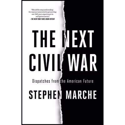 کتاب The Next Civil War: Dispatches from the American Future اثر Stephen Marche انتشارات Avid Reader Press / Simon &amp; Schuster