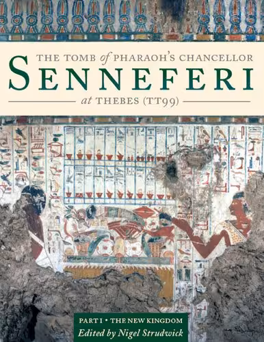 خرید و دانلود نسخه کامل کتاب The Tomb of Pharaoh&#039;s Chancellor Senneferi at Thebes (TT99), Volume I: the New Kingdom