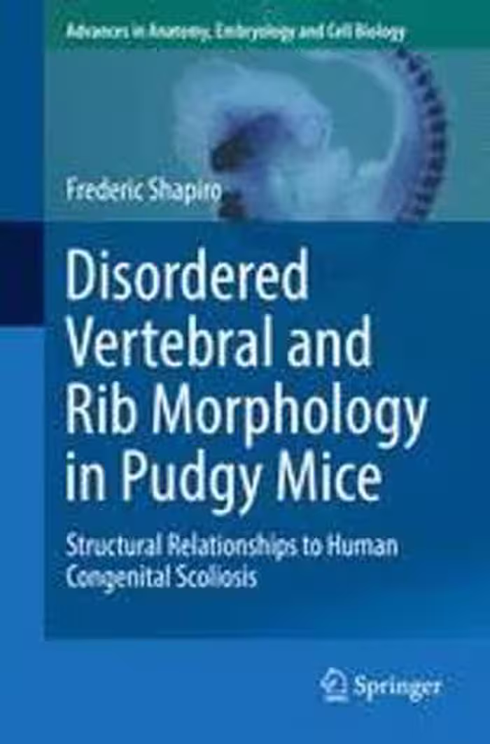 [PDF] دانلود کتاب Disordered Vertebral And Rib Morphology In Pudgy Mice - Structural Relationships To Human Congenital Scoliosis, 2016