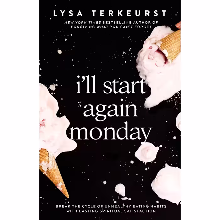 کتاب I'll Start Again Monday: Break the Cycle of Unhealthy Eating Habits with Lasting Spiritual Satisfaction اثر Lysa TerKeurst انتشارات Thomas Nelson