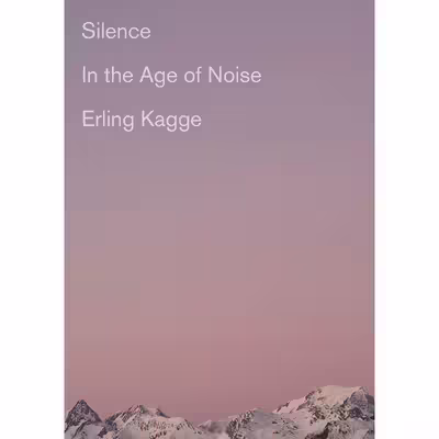 کتاب Silence اثر Erling Kagge and Becky L. Crook انتشارات Pantheon