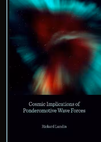 خرید و دانلود نسخه کامل کتاب Cosmic Implications of Ponderomotive Wave Forces