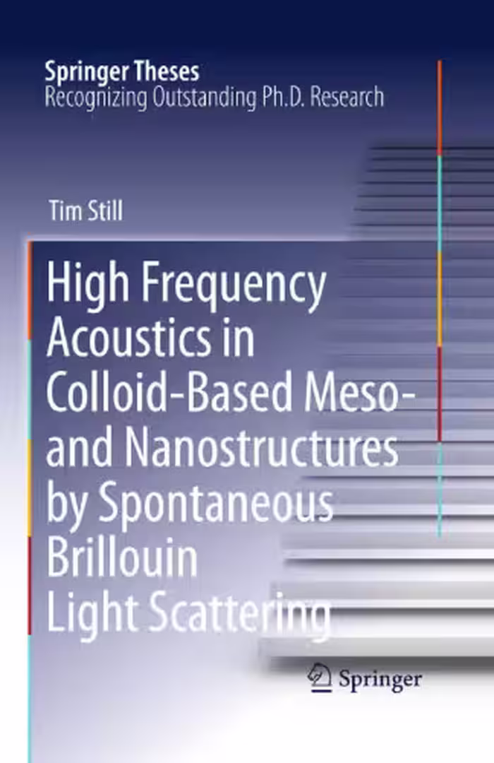 خرید و دانلود نسخه کامل کتاب High Frequency Acoustics in Colloid-Based Meso- and Nanostructures by Spontaneous Brillouin Light Scattering