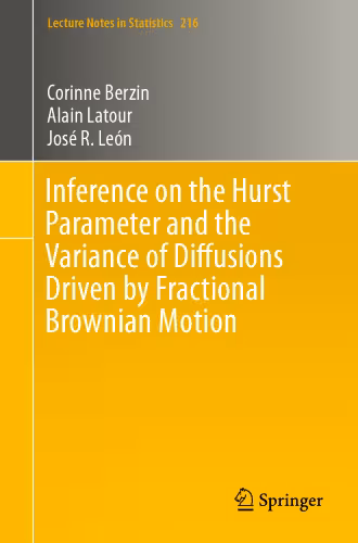 خرید و دانلود نسخه کامل کتاب Inference on the Hurst Parameter and the Variance of Diffusions Driven by Fractional Brownian Motion