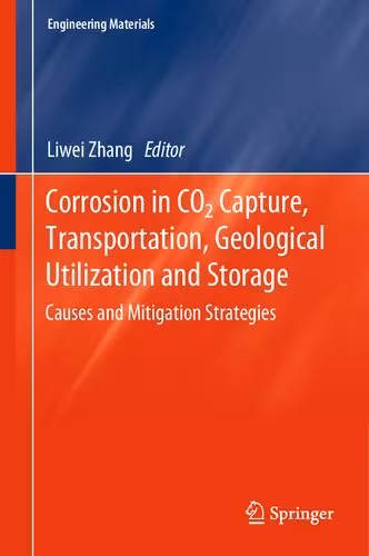 خرید و دانلود نسخه کامل کتاب Corrosion in CO2 Capture, Transportation, Geological Utilization and Storage: Causes and Mitigation Strategies