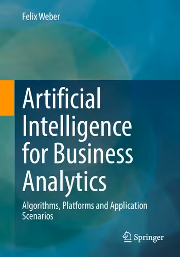 خرید و دانلود نسخه کامل کتاب Artificial Intelligence for Business Analytics: Algorithms, Platforms and Application Scenarios