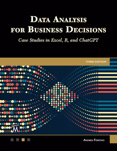 خرید و دانلود نسخه کامل کتاب Data Analysis for Business Decisions: Case Studies in Excel, R, and ChatGPT: Third Edition