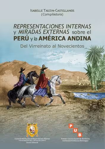 خرید و دانلود نسخه کامل کتاب Representaciones internas y miradas externas sobre el Perú y la América andina: Del Virreinato al Novecientos