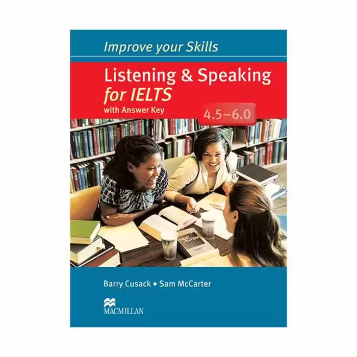 Improve Your Skills Listening and Speaking for IELTS 4.5-6.0