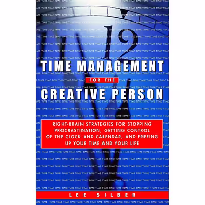 کتاب Time Management for the Creative Person اثر Lee T. Silber انتشارات Currency