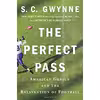 کتاب The Perfect Pass اثر S. C. Gwynne انتشارات Scribner