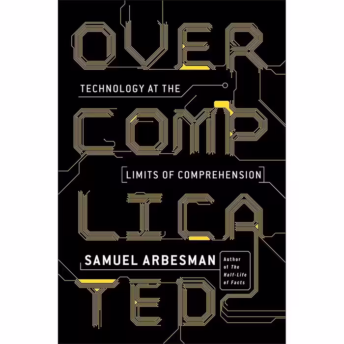 کتاب Overcomplicated اثر Samuel Arbesman انتشارات Current