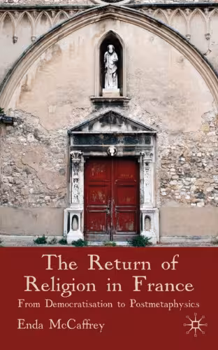 خرید و دانلود نسخه کامل کتاب The Return of Religion in France: From Democratisation to Postmetaphysics