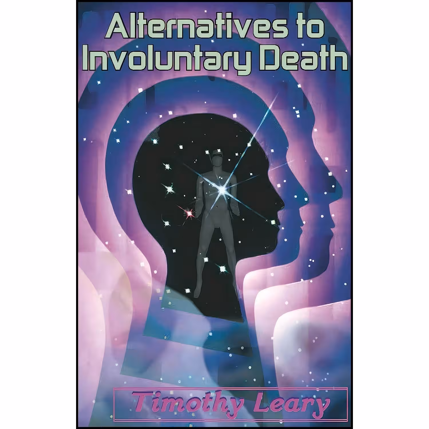 کتاب زبان اصلی Alternatives to Involuntary Death اثر Timothy Leary