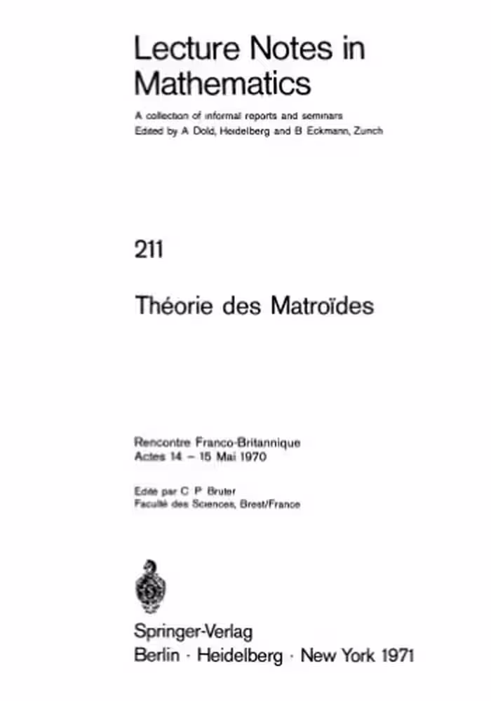 خرید و دانلود نسخه کامل کتاب Théorie des Matroïdes: Rencontre Franco-Britannique Actes 14 – 15 Mai 1970