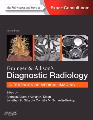 خرید و دانلود نسخه کامل کتاب Grainger &amp; Allison’s Diagnostic Radiology: A Textbook of Medical Imaging