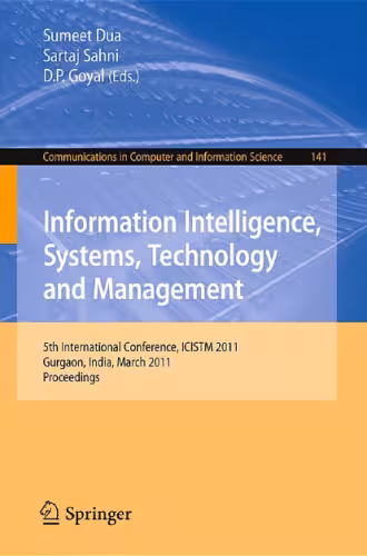 خرید و دانلود نسخه کامل کتاب Information Intelligence, Systems, Technology and Management: 5th International Conference, ICISTM 2011, Gurgaon, India, March 10-12, 2011 Proceedings