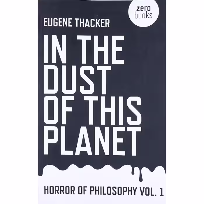 کتاب In the Dust of This Planet اثر Eugene Thacker انتشارات Zero Books