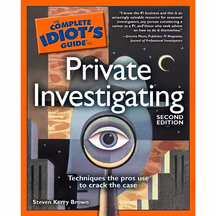 کتاب The Complete Idiots Guide to Private Investigating اثر Steven Kerry Brown انتشارات Alpha