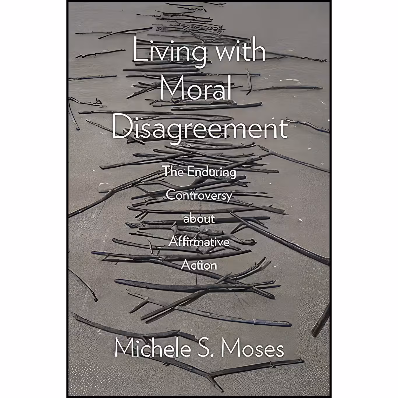 کتاب زبان اصلی Living with Moral Disagreement اثر Michele S Moses