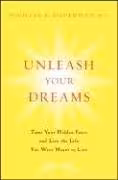 خرید و دانلود نسخه کامل کتاب Unleash Your Dreams: Tame Your Hidden Fears and Live the Life You Were Meant to Live - PDF