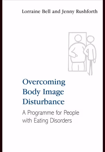 خرید و دانلود نسخه کامل کتاب Overcoming Body Image Disturbance for People with Eating Disorders: A Manual for Therapists and Sufferers