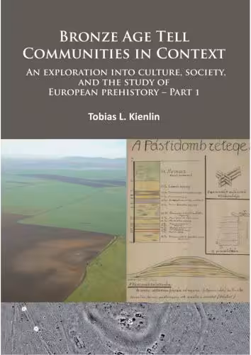 خرید و دانلود نسخه کامل کتاب Bronze Age Tell Communities in Context - An Exploration Into Culture, Society and the Study of European Prehistory. Part 1: Critique. Europe and the Mediterranean