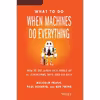 کتاب What to Do When Machines Do Everything اثر جمعی از نویسندگان انتشارات Audible Studios on Brilliance