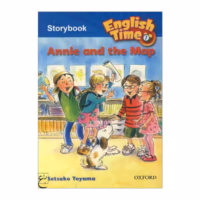 کتاب English Time 1 Storybook_ Annie and the Map اثر جمعی از نویسندگان انتشارات ابداع
