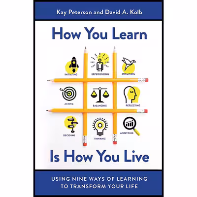 کتاب How You Learn Is How You Live اثر Kay Peterson,David A. Kolb AND Gregg Rizzo انتشارات Berrett-Koehler on Dreamscape