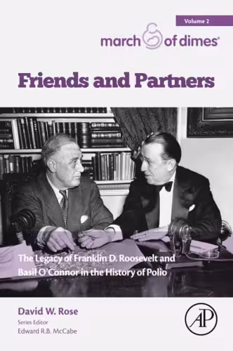 خرید و دانلود نسخه کامل کتاب Friends and Partners: The Legacy of Franklin D. Roosevelt and Basil O’Connor in the History of Polio