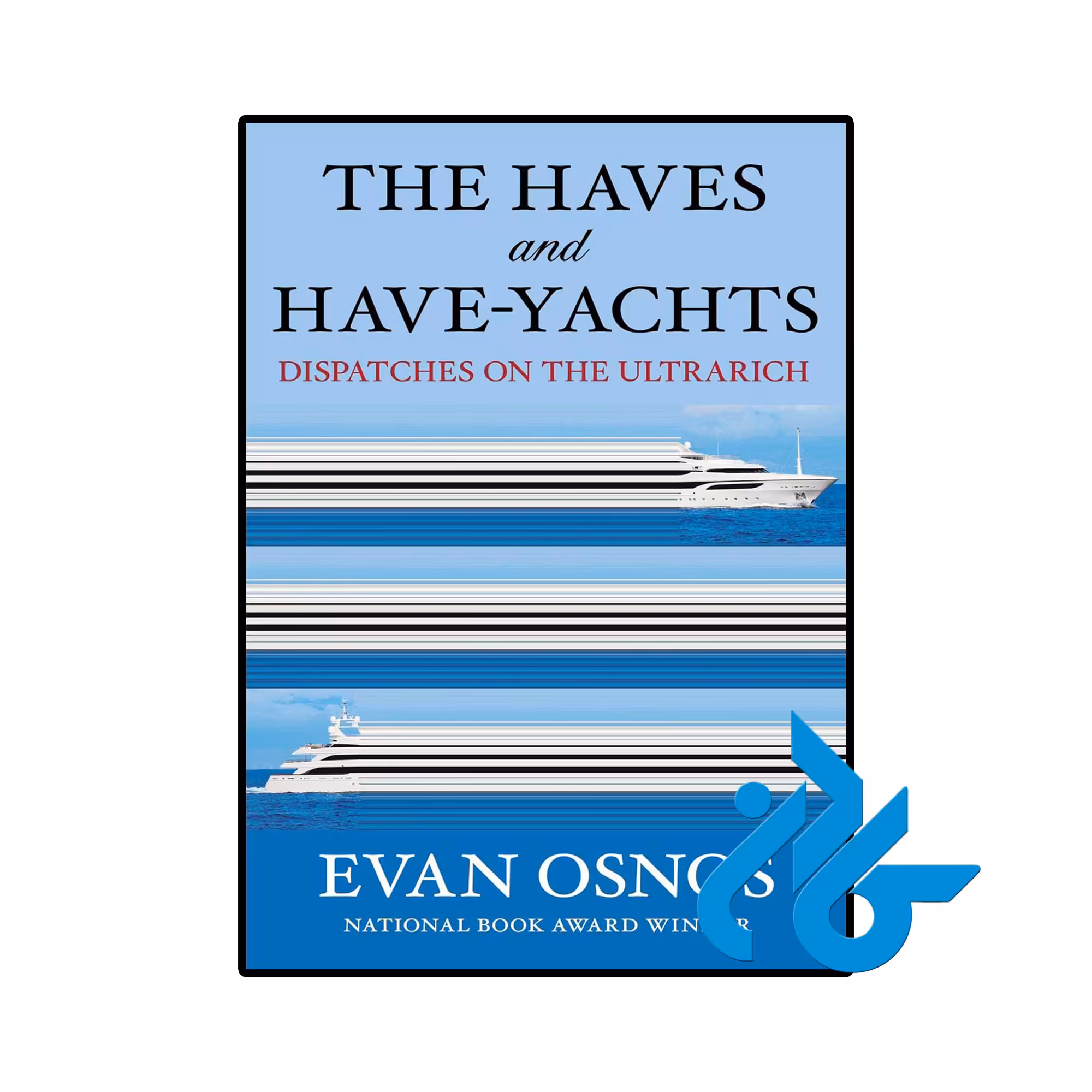 کتاب The Haves and Have Yachts (رمان قایقهای تفریحی هاوز و هاوز)