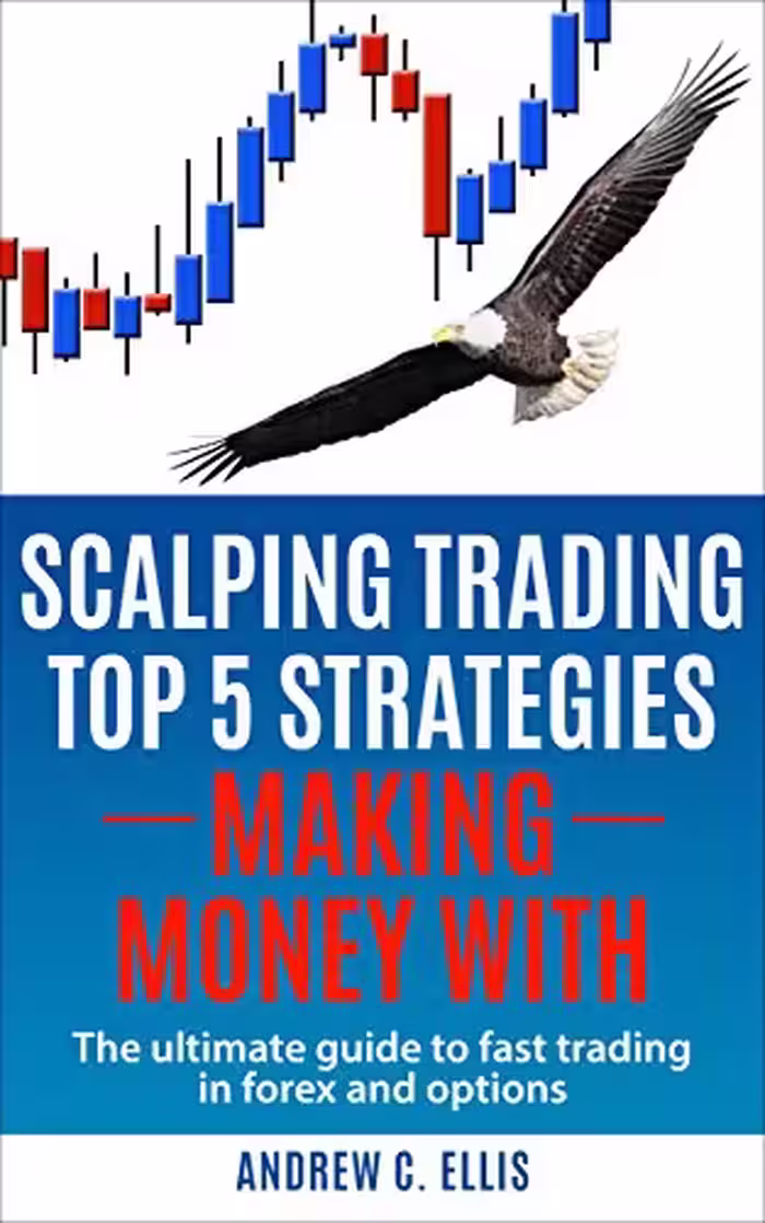 خرید و دانلود نسخه کامل کتاب Scalping Trading Top 5 Strategies: Making Money With: The Ultimate Guide to Fast Trading in Forex and Options [2016] -   pdf