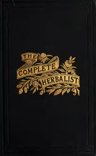خرید و دانلود نسخه کامل کتاب The complete herbalist, or The people their own physicians by the use of nature's remedies. Showing the great curative properties of all herb, symptoms of prevalent diseases and a new and plain system of hygienic principles.