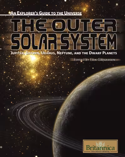 خرید و دانلود نسخه کامل کتاب The Outer Solar System: Jupiter, Saturn, Uranus, Neptune, and the Dwarf Planets (An Explorer's Guide to the Universe)