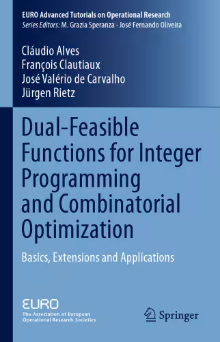 خرید و دانلود نسخه کامل کتاب Dual-Feasible Functions for Integer Programming and Combinatorial Optimization: Basics, Extensions and Applications