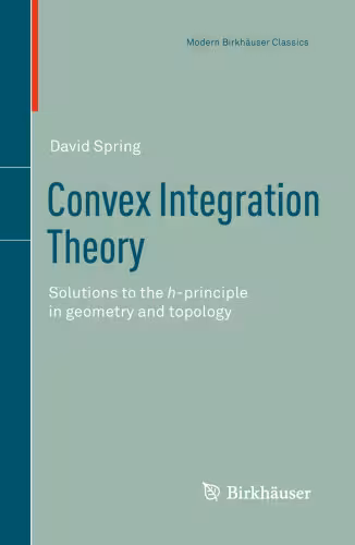 خرید و دانلود نسخه کامل کتاب Convex Integration Theory: Solutions to the h-principle in geometry and topology