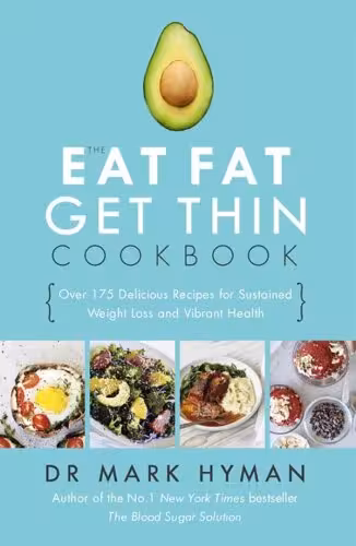 خرید و دانلود نسخه کامل کتاب The Eat Fat, Get Thin Cookbook: More Than 175 Delicious Recipes for Sustained Weight Loss and Vibrant Health