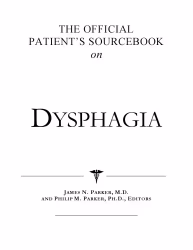 خرید و دانلود نسخه کامل کتاب The Official Patient's Sourcebook on Dysphagia: A Revised and Updated Directory for the Internet Age