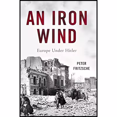 کتاب An Iron Wind اثر Peter Fritzsche انتشارات Basic Books