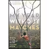 کتاب My Year Without Matches اثر Claire Dunn انتشارات Black Inc.