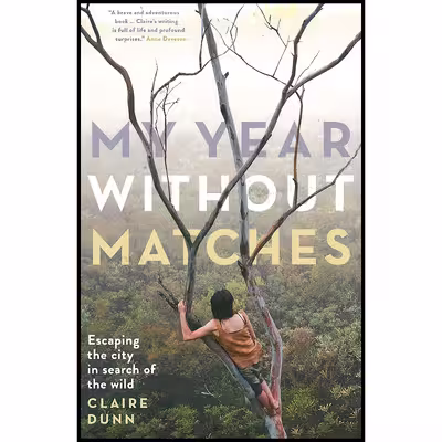 کتاب My Year Without Matches اثر Claire Dunn انتشارات Black Inc.