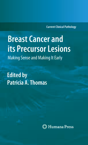 خرید و دانلود نسخه کامل کتاب Breast Cancer and its Precursor Lesions: Making Sense and Making It Early